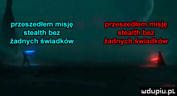 przeszedlem misję przeszedlem misję stealth bez stealth bez żadnych świadków żadnych świadków