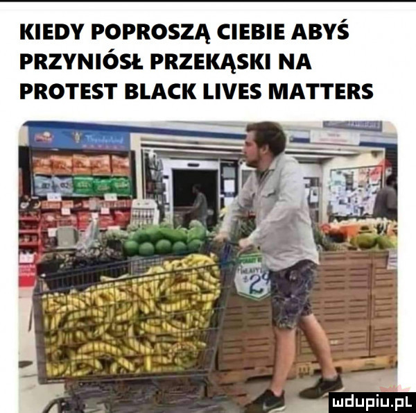 kiedy poproszą ciebie abyś przyniósł. przekąski na protest black limes masters deupiuipl