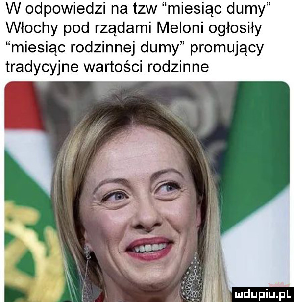 w odpowiedzi na tlw miesiąc dumy włochy pod rządami melini ogłosiły miesiąc rodzinnej dumy promujący tradycyjne wartości rodzinne
