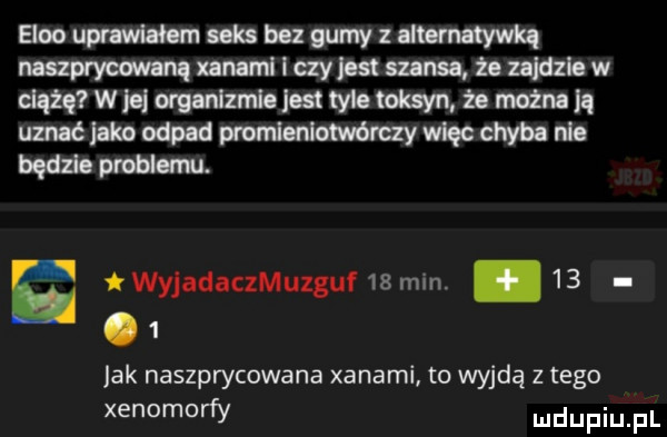 elooupnwhhmuhbugumyznłumnywką mszorymmqnmmllczykstmmjonjdzhw www mixmhlanyhtoksyn    mall umlćlamodpndprondmlotwórczywlęcchybanle będziepmblenm. a t wyjadaczmuzguf    mln. abakankami   . abakankami   jak naszprycowana xanami to wyjdą złego xenomorfy