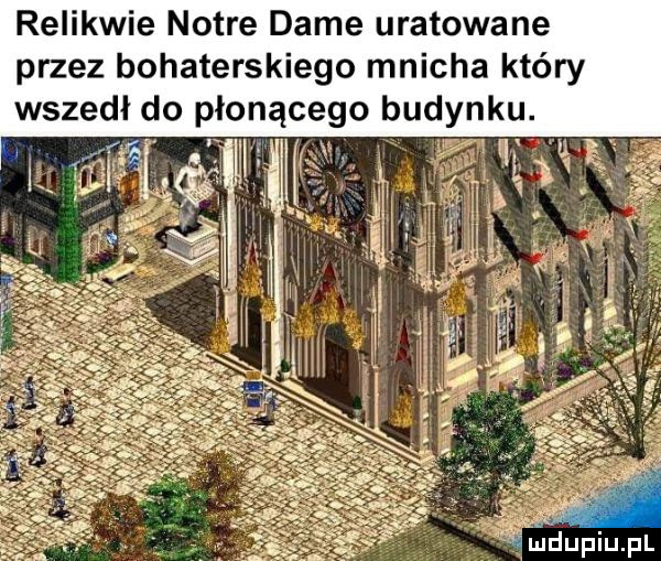 relikwie notce dame uratowane przez bohaterskiego mnicha który wszedł do płonącego budynku