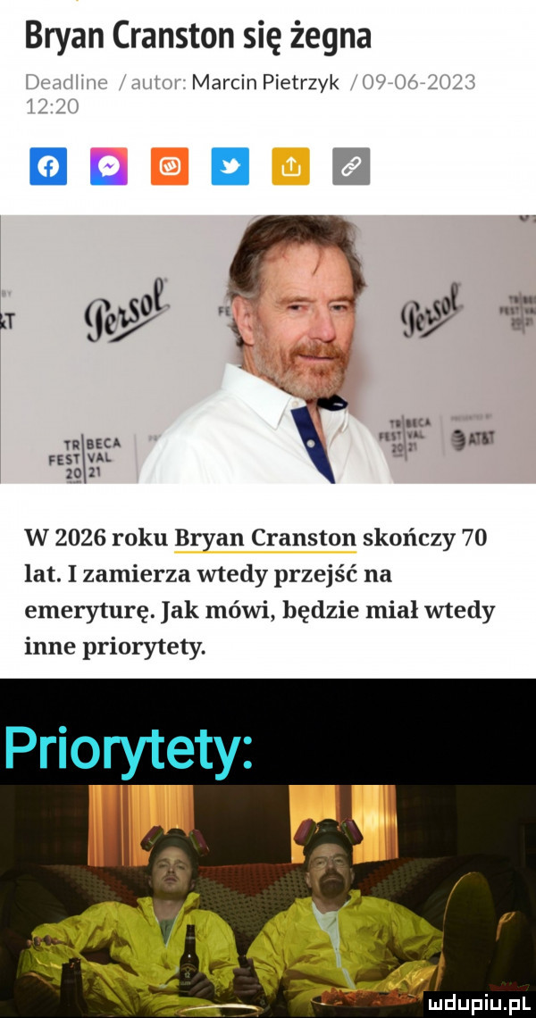 bryan cranston się żegna marcin pietrzyk w      roku bryan cranston skończy    lat. i zamierza wtedy przejść na emeryturę. jak mówi będzie miał wtedy inne priorytety