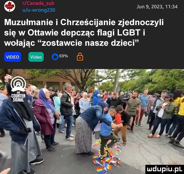 r   u u wron     jun              muzułmanie i chrześcijanie zjednoczyli się w ottawie depcząc flagi lgbt i wołając zostawcie nasze dzieci. abakankami om