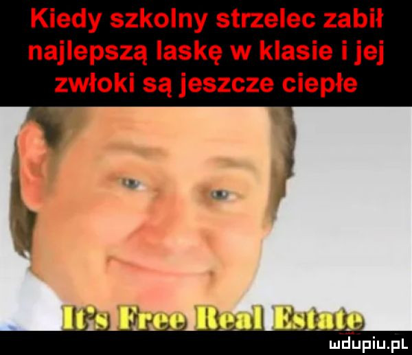 kiedy szkolny strzelec zabił najlepszą laskę w klasie ijej zwłoki są jeszcze ciepłe