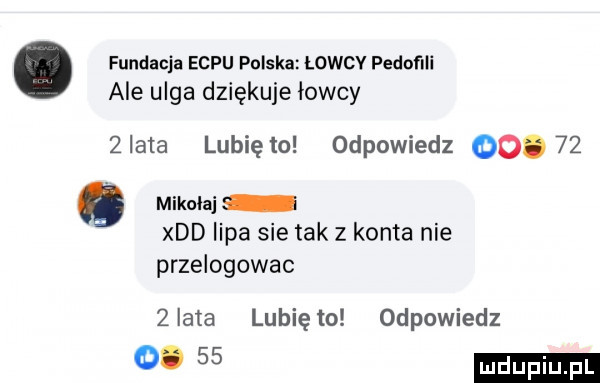 fundacja echu polska łowcy pedoﬁli ale ulga dziękuje łowcy zlata lunięto odpowiedz   .    q mikolaj xdd lipa sie tak z konta nie przelogowac zlata lunięto odpowiedz