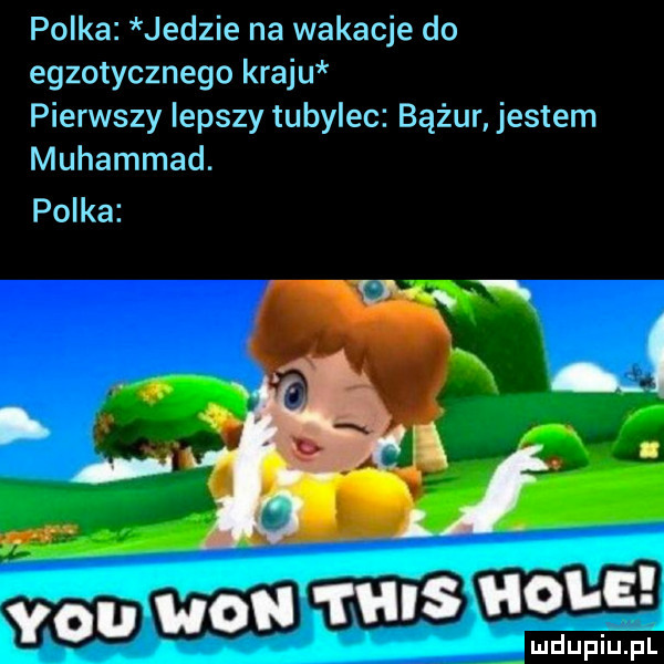polka jedzie na wakacje do egzotycznego kraju pierwszy lepszy tubylec bążur jestem muhammad. polka vo mu won n las cl e
