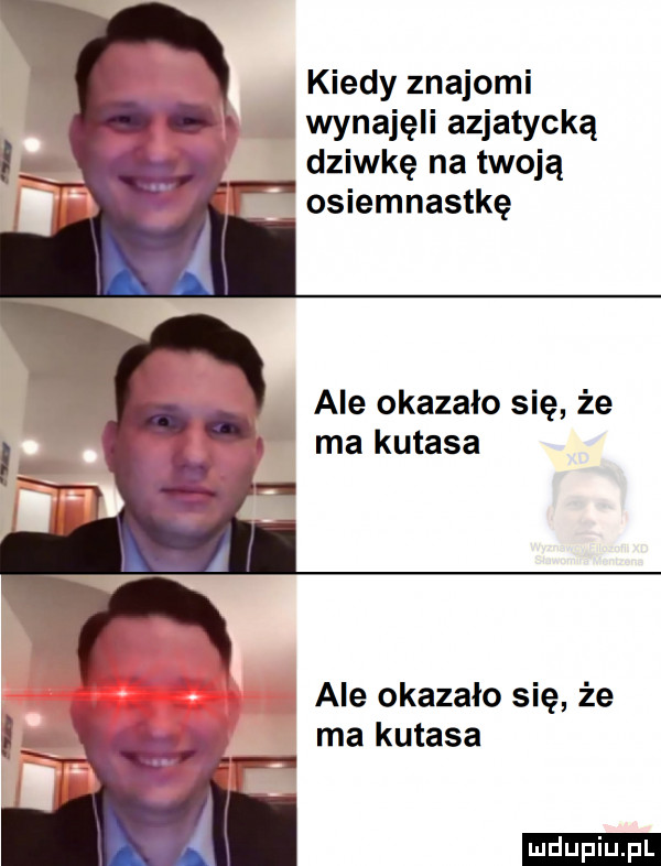 kiedy znajomi. wynajęli azjatycką dziwkę na twoją osiemnastkę ale okazało się że ma kutasa ale okazało się że i. ma kutasa ludu iu. l