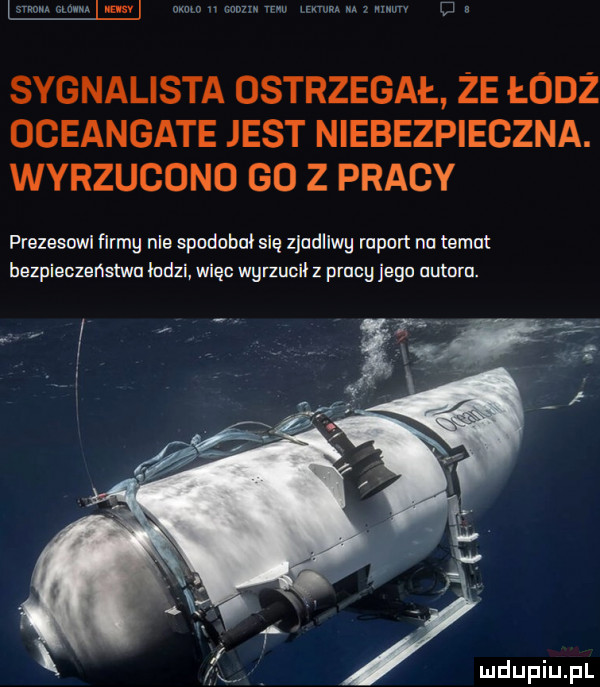sygnalista ostrzegał że łodż oceangate jest niebezpieczna. wyrzucono go z pracy prezesowl ﬂrmg nie spodobał się zludllwy raport na temat bezpieczeństwa lodzi więc wgrlunil z pracy jigu autora