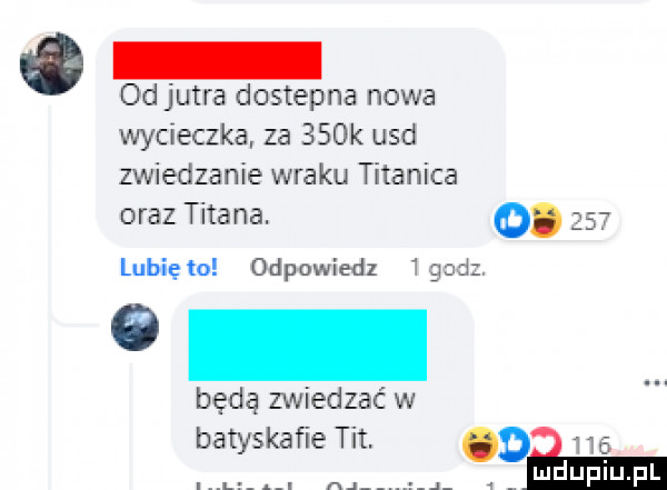 odjutra dostepna nowa wycieczka za    k usd zwiedzanie wraku titanica oraz tytana. lubię to odpowiedz będą zwiedzać w batyskafie tit. l. n