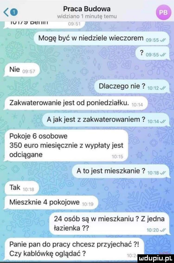 praca budowa l aifijifmo i mumie izmu v dżum mogę być w niedziele wieczorem nie dlaczego nie zakwaterowanie jest od poniedziałku. a jak jest z zakwaterowaniem pokoje   osobowe     euro miesięcznie   wypłaty jest odciągane a to jest mieszkanie tak mieszanie   pokojowe    osób są w mieszkaniu z jedna łazienka panie pan do pracy chcesz przyjechać