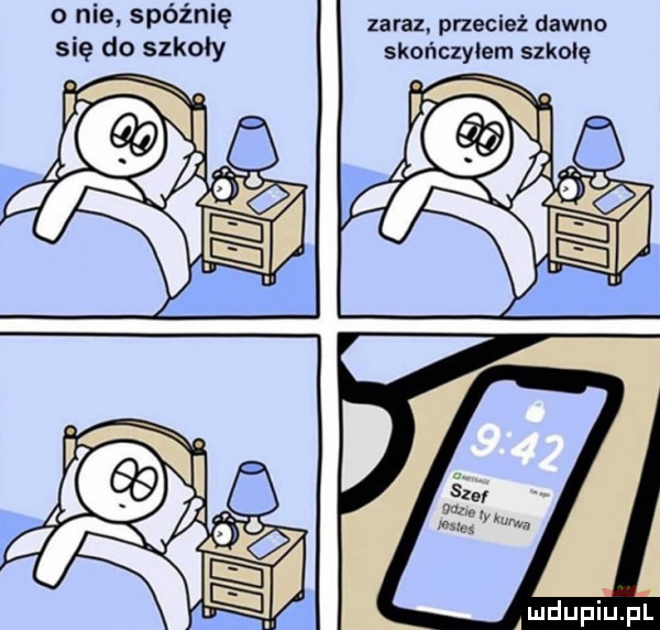 o nie spóźnię się do szkoły