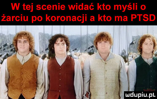 w tej scenie widać kto myśli o żarciu po koronacji a kto ma ptsd