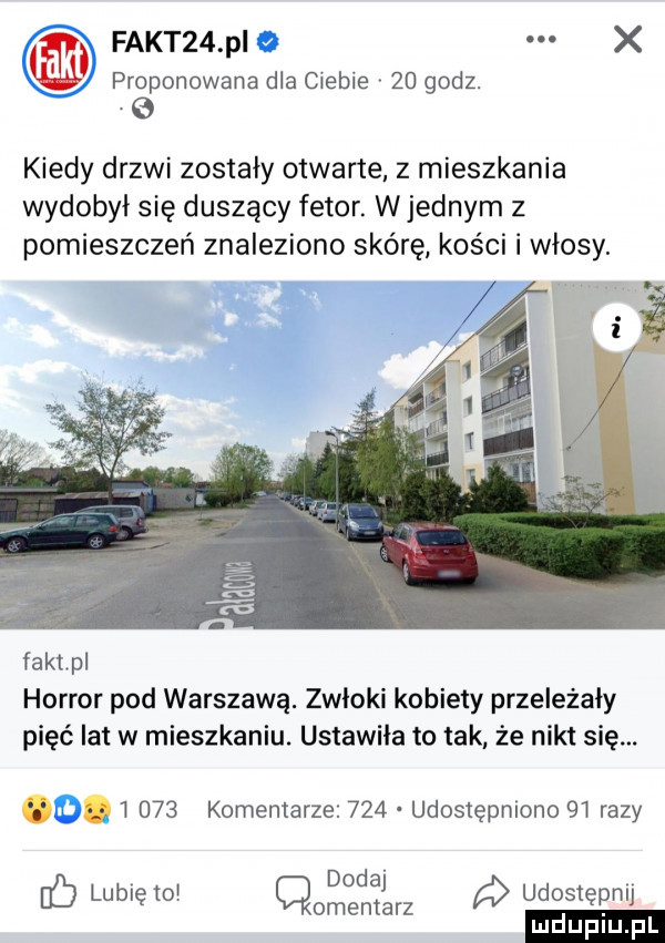 fakt   pi a x proponowana dla ciebie v    godz.   kiedy drzwi zostały otwarte z mieszkania wydobył się duszący fetor. w jednym z pomieszczeń znaleziono skórę kości i włosy. faktpl horror pod warszawą. zwłoki kobiety przeleżały pięć lat w mieszkaniu. ustawiła to tak że nikt się. śam       komentarze.     udostępniono  i razy    lubię to dodaj udostępnij cmentarz. luduplu