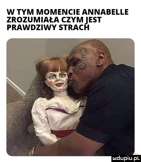 w tym momencie annabelle zrozumiała czym est prawdziwy strach
