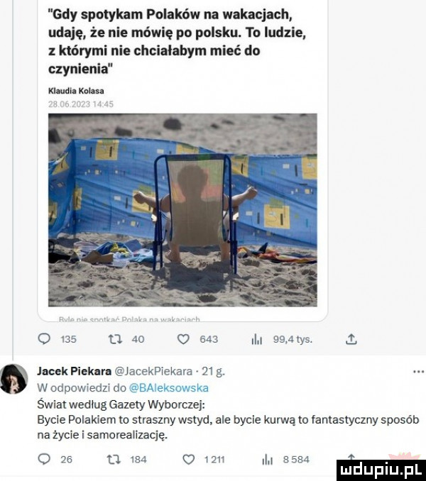 gdy spotykali pohkńw na wakacjach udaję że nie mćwlę po polsku. to ludzie. z którymi nie chcialbym mieć do czynienia a uu xana o     d a           aty. i jicekpieklvn jacekptekava   g. w odpowiedzi do xa a świat według gazety wyburcz hyle polakiem to straćmy wstyd ale bydle kumam fantastyczny sposób na żyda i samorealizację. o    d     o      h.      m