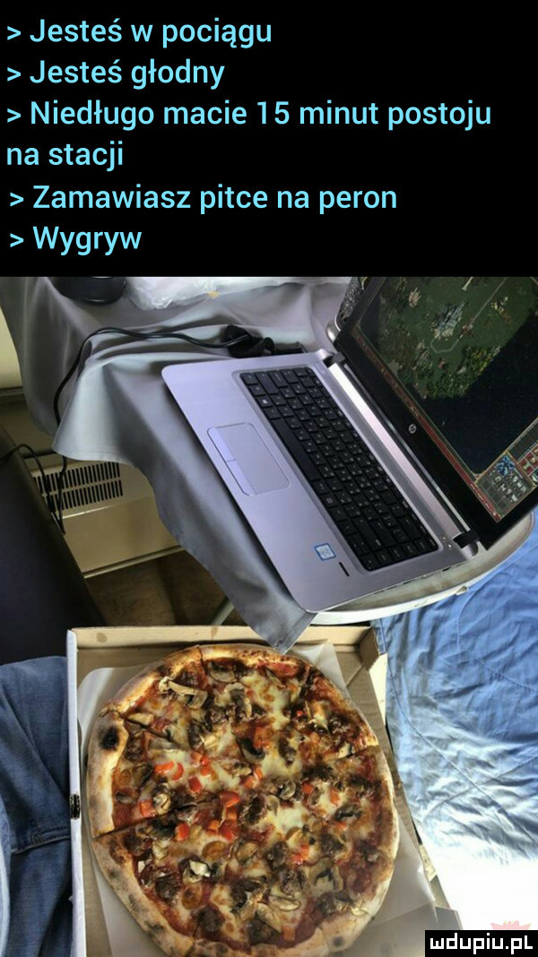 jesteś w pociągu jesteś głodny niedługo macie    minut postoju na stacji zamawiasz pitce na peron