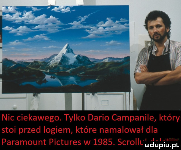 nic ciekawego. tylko dario campanile który stoi przed logiem które namalowal dla paramount pictures w     . scrolledupilj. pl