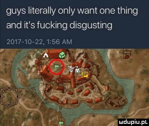 grys literalny orly want one thing and it s fucking disgusting    l             am i a. t elin
