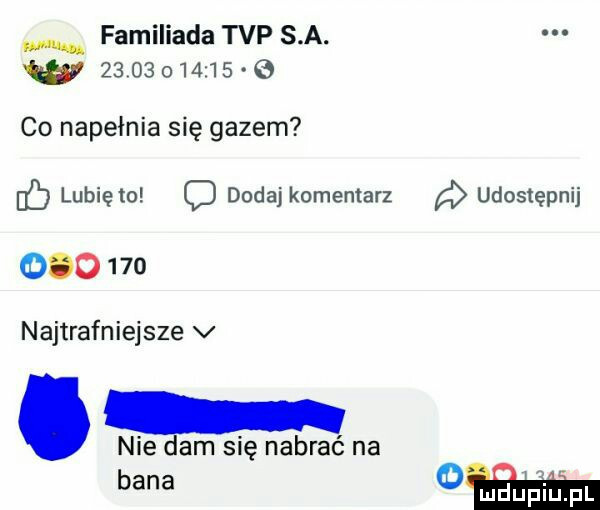 familiada tvp s a. w             co napełnia się gazem c lunięto o dodaj komentarz         najtrafniejsze v nie dam się nabrać na bana. udostępnij
