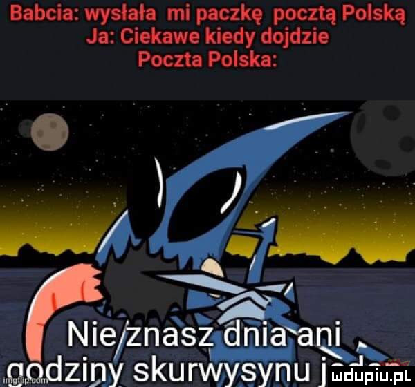 babcia wysłała mi paczkę pocztą polską jl ciekawe kiedy dojdzie poczta polska ni éﬁné s i él ﬁﬁi a an lis gadziny skurwysynu jadam