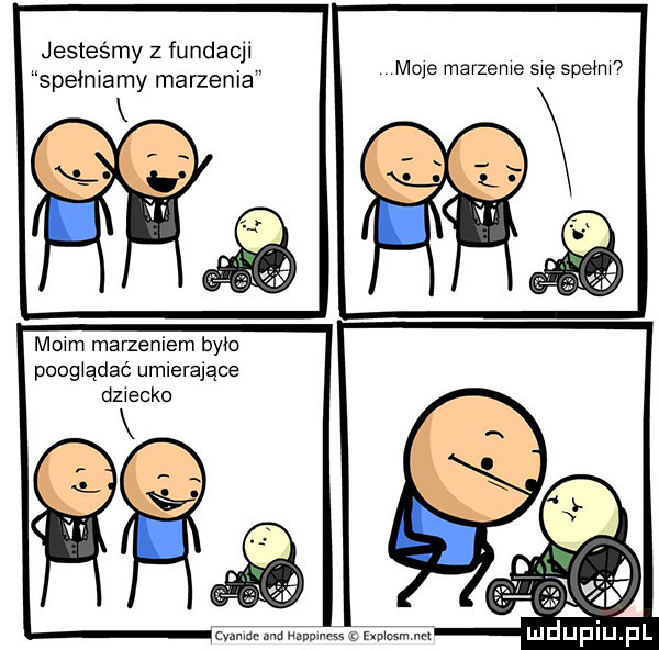 jesteśmy z fundacjl speomamy marzenia mole marzeme swe siew  mmm marzeniem było poogłądaó umierające dziecko cvamdv ma gums z mm m