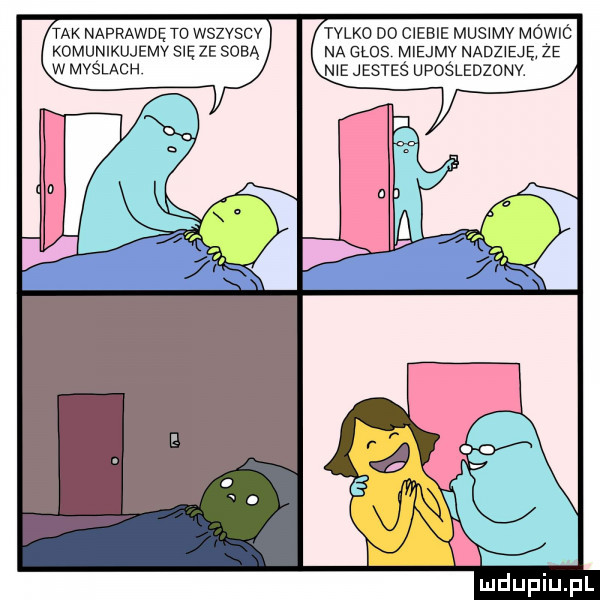 tak naprawdę tu wszvscv talko do ciebie musimy mówic komunikujemv się ze sobą na ems miejmv nasieje ze w myślach me jesteś upośledzdnv