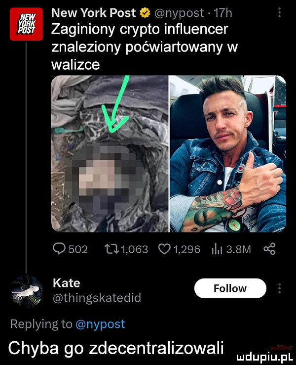 naw york post   nypost   h zaginiony crypto influencer znaleziony poćwiartowany w walizce kate f ni thingskatedid replying to nypost chyba go zdecentralizowali