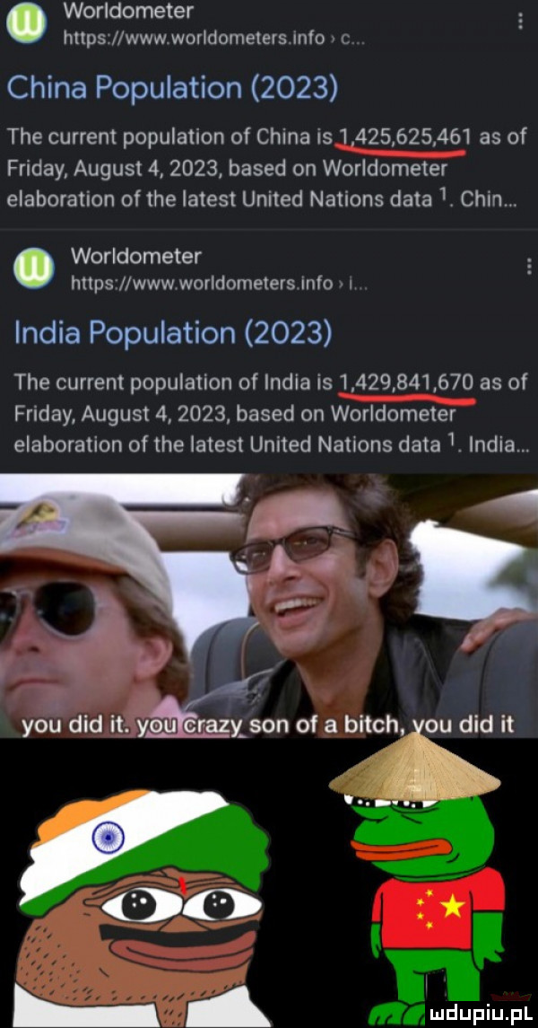 worldorneter https www worldomelers mio c china population      tee current population of china is               as of friday august        based on worldomeler elaboration of tee latest united nations data   chin worldometer https www worldometers info india population      tee current population of india is               as of friday august        based on worldometer elaboration of tee latest united nations data. india. nl urdupiu pl