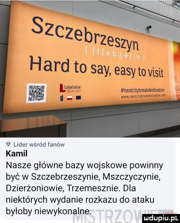 brzuszyn hord to say eksy tovxsit e imię n   i lider wśród fanów kamil nasze główne bazy wojskowe powinny być w szczebrzeszynie mszczyczynie dzierżoniowie trzemesznie. dla niektórych wydanie rozkazu do ataku byłoby niewykonalne. ludu iu. l