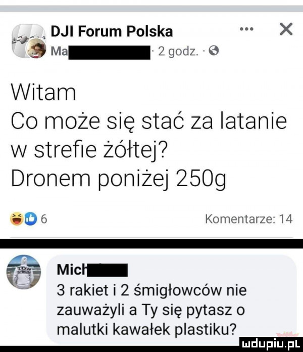 dni forum polska x   ma zgodz witam co może się stać za latanie w strefie żółtej dronem poniżej    g ód   komentarze ibl maci   rakiet i   śmigłowców nie zauważyli a ty się pytasz o malutki kawałek plastiku