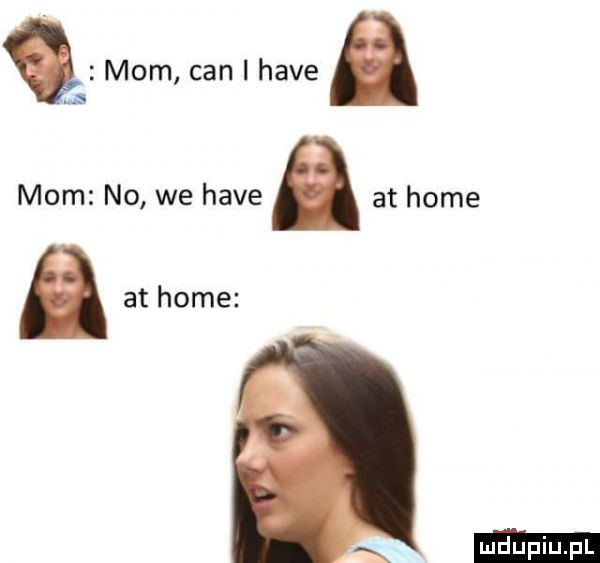 mam cen ihave mam no we hace at home at home