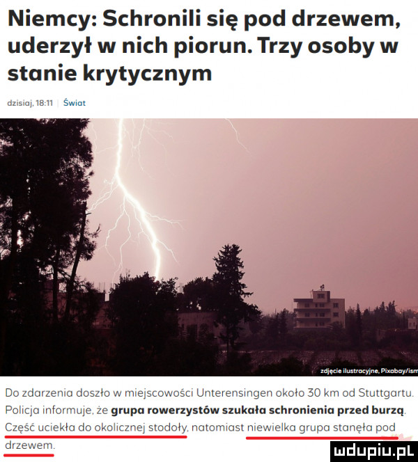 niemcy schronili się pod drzewem uderzył w nich piorun. trzy osoby w stanie krytycznym hm z w śwml magma na w nrepcewun mammy mnąc mmsmuguw a rapu rowerzystów szukała schronie przed burzą m m s ndnh mam my w mm