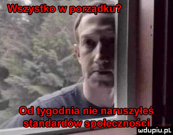wszytko w porządk f. ff od tygodnia nie haruszyłeś standardówis p dł e icznoé cﬁ