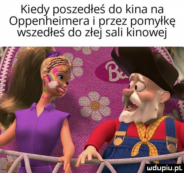 kiedy poszedłeś do kina na oppenheimera przez pomyłkę wszedłeś do złej sali kinowej