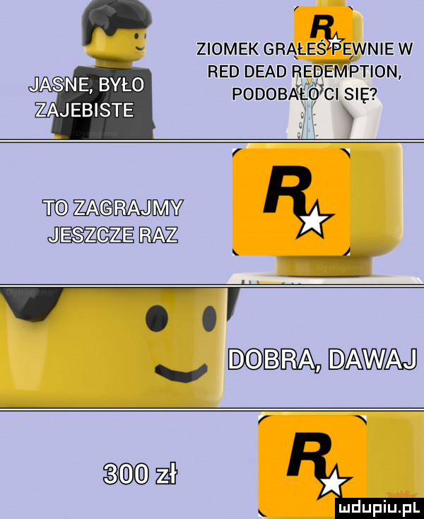ziomek grąłeśepęwnie w red diad redemption podobalo ci się jas n e było zajebiste t mew jm down v