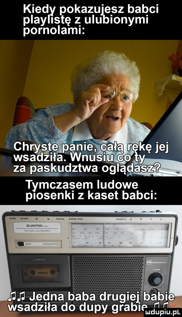 kred pokazu e sz babci play się z ulu ionyml pornolaml za paglgudztwa oglagaﬁjﬁ tymczasem ludowe piosenki z kaset babci baba drugimi bai tnie. wsadziła do dupy grablęu f  hus dupiuęil