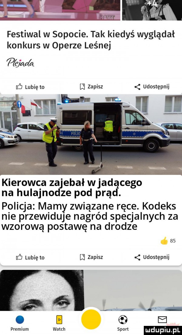 a m festiwal w sopocie. tak kiedyś wyglądał konkurs w operze leśnej m ą nf lubię to i zapisz udostępnij kierowca za ebał wjadścego na hulajno ze pod prą. policja mamy związane ręce. kodeks nie przewiduje nagród specjalnych za wzorową postawę na drodze    nf lubię to i zapisz udostępnij premium wajch sport