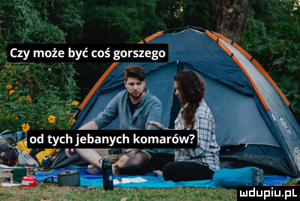 czy może być coś gorszego. s. od tych jebanych komarów. k van ﬁgmmm l jf u p