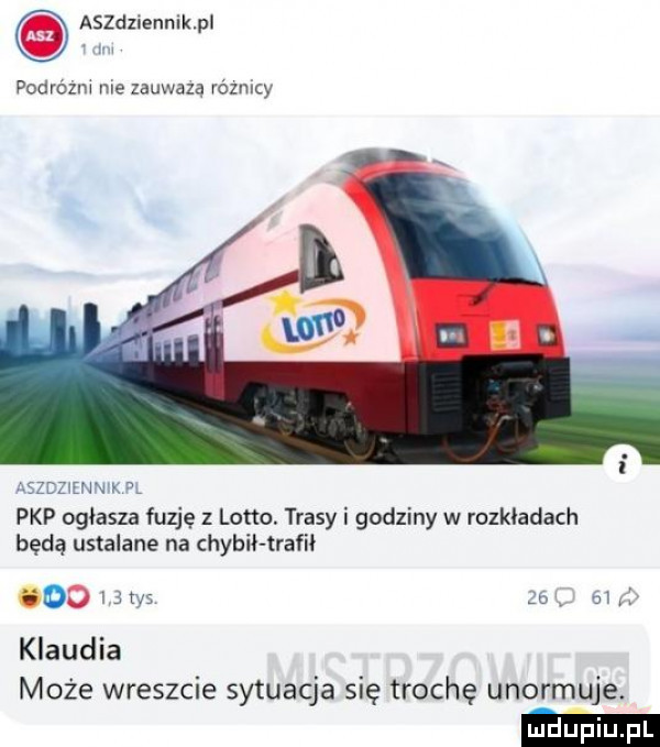 aszdzlennik pl podrozm me zauwaza róbmy szczwnwx p. pkp ogłasza fuzje z lotto. trasy i godziny w rozkładach będą ustalane na chybił trafił oit tv   b sci klaudia może wreszcie sytuacja się trochę unormuje