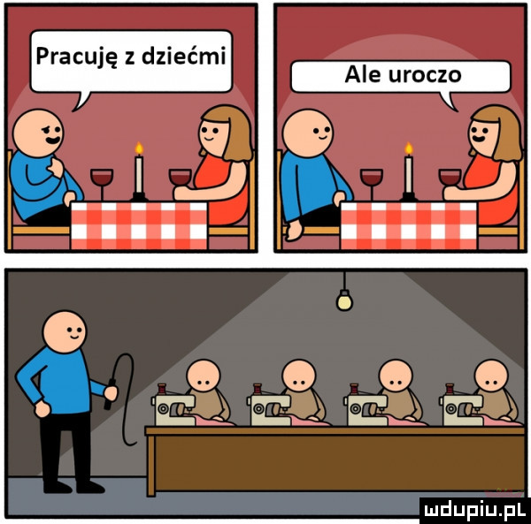 pracuję dziećmi. my