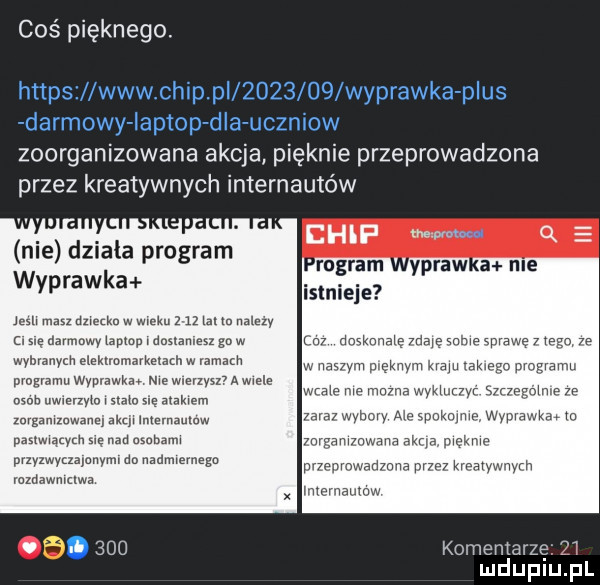 coś pięknego h  ps www chap pl         wyprawka plus darmowy japtop dba ucznwow zoorganizowana akcja pięknie przeprowadzona przez kreatywnych internautów nie dziala program wyprawka jun mm mm mm      mm mm m azrmnwylapmpmmumszgnw wybranych elektromarketach w mam pmgvamu wad awkao we mam a wale am mmm smo we sumem inrgamxuwnnq an inmmmw pxshwqqzh ę m asabam przyzwyuz anymr dn naammega mzdawmclw cen     chip rogram ypraw a me magm mw. nw me www erawka. m wap a wm www wh komentarzę    mduplu pl