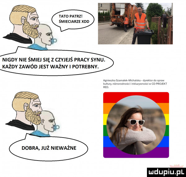 nigdy nie śmiej się z czymś pracy sanu każdy zawódjest ważny potrebnv. w mwmw wwwwww m dobra uż nieważne