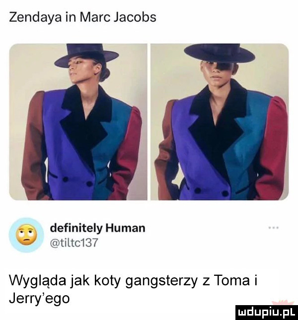zendaya in marc jacobs definitely human lﬁ tiltc    wygląda jak koty gangsterzy z toma i jerry ego