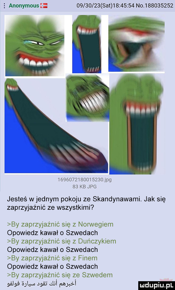 s anonymous          set          no                            pg b  kb jpg jesteś wrednym pokoju ze skandynawami. jak się zaprzyjaźnić ze wszystkimi by zaprzyjaźnić sie z norwegiem opowiedz kawał o szwedach by zaprzyjaźnić się z duńczykiem opowiedz kawai o szwedach by zaprzyjaźnić się z finem opowiedz kawał o szwedach by zaprzyjaźnić się ze szwedem sw mam d  eur