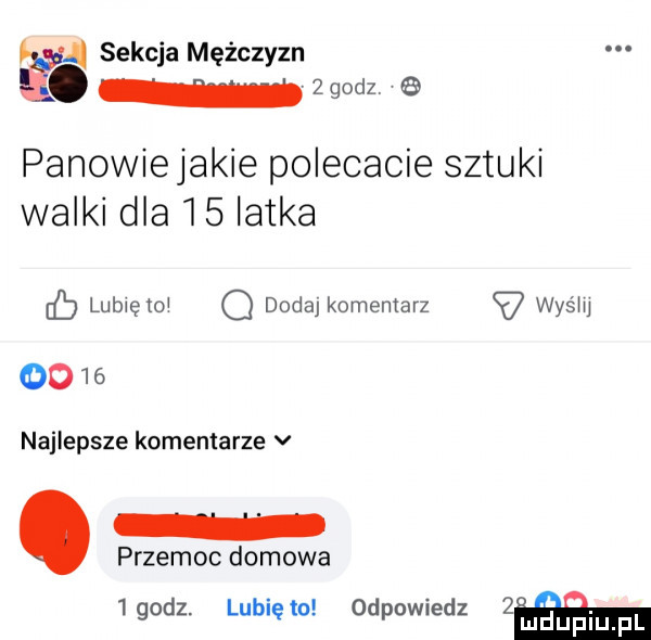 sekcja mężczyzn. wodz panowiejakie polecacie sztuki walki dla    latka lubiętoi o dodaj komentarz wyśiii      najlepsze komentarze v przemoc domowa a lgodz. lublęm. odpomedz