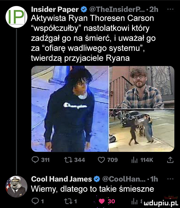 insider pager o theinsiderp.  h aktywista ryan thoresen carson wspólczulby nastolatkowi który zadźgal go na śmierć i uważał go za ofiarę wadliwego systemu twierdzą przyjaciele ryana o     tj     o     l    k. cool hond jameso coolhan.  h v. wiemy dlatego to takie śmieszne q  t  .    ilvl ź ui lu iu a il