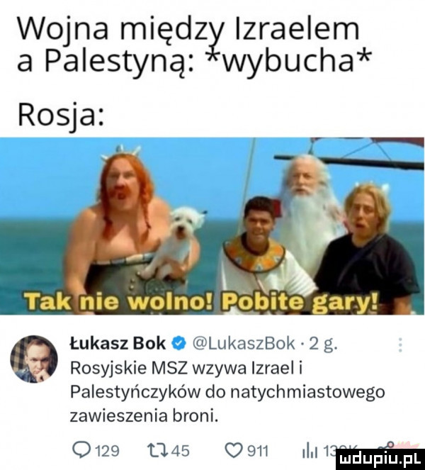 wojna międzł izraelem a palestyna wybucha rosja. abakankami l. tak me wolno pobite gary łukasz bok o lukaszbok   g. abakankami rosyjskie msz wzywa izrael i palestyńczyków do natychmiastowego zawieszenia broni.           c     ul