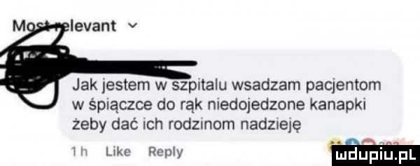 jak listem w szpitalu wsadzam patentom w śpiączce do rąk nienajedzone kanapki żeby dać ich rodzmom nadzieję