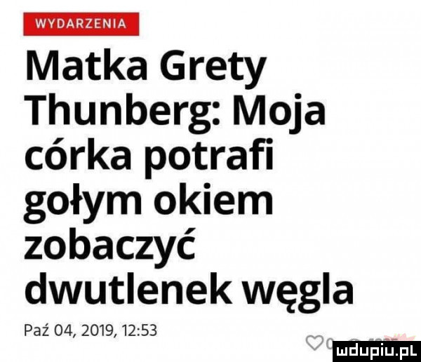 matka grety thunberg moja córka potrafi gołym okiem zobaczyć dwutlenek węgla paź
