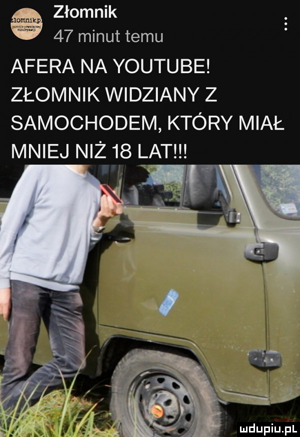 o złośnik.    minut temu afera na youtube złośnik widziany z samochodem który miał mniej niż    edt